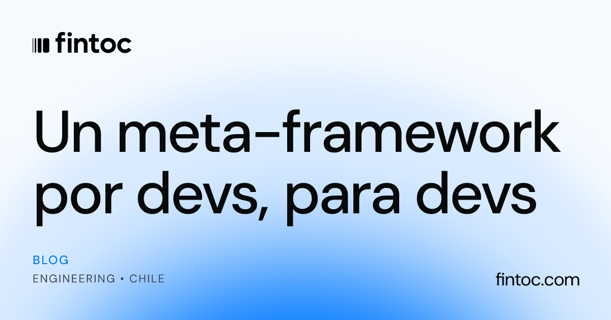 Un meta-framework por devs, para devs